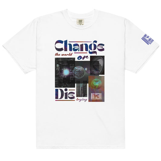 Change the World or Die Trying T-Shirt